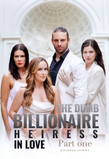 The Dumb Billionaire Heiress In Love Part I