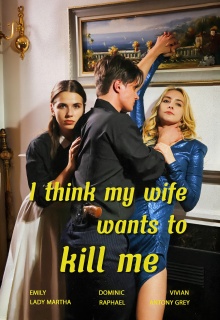 I Think My Wife Wants To Kill Me