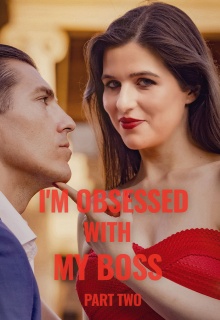 Obsesionada Con Mi Jefe - Parte II