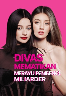 Divas Mematikan: Merayu Pembenci Miliarder